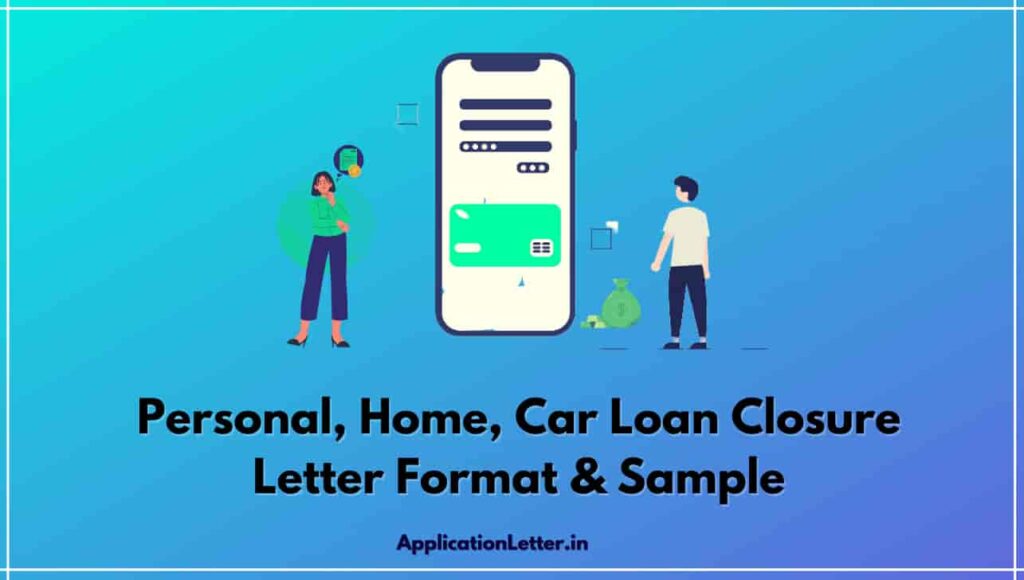 Loan Closure Letter Format, Personal Loan Closure Letter Format In Word, Personal Loan Closure Letter Format, Car Loan Closure Letter Format, Home Loan Closure Letter Sample